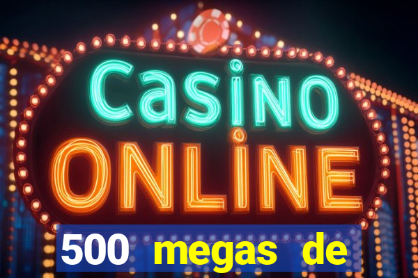 500 megas de internet equivale a quantos gigas